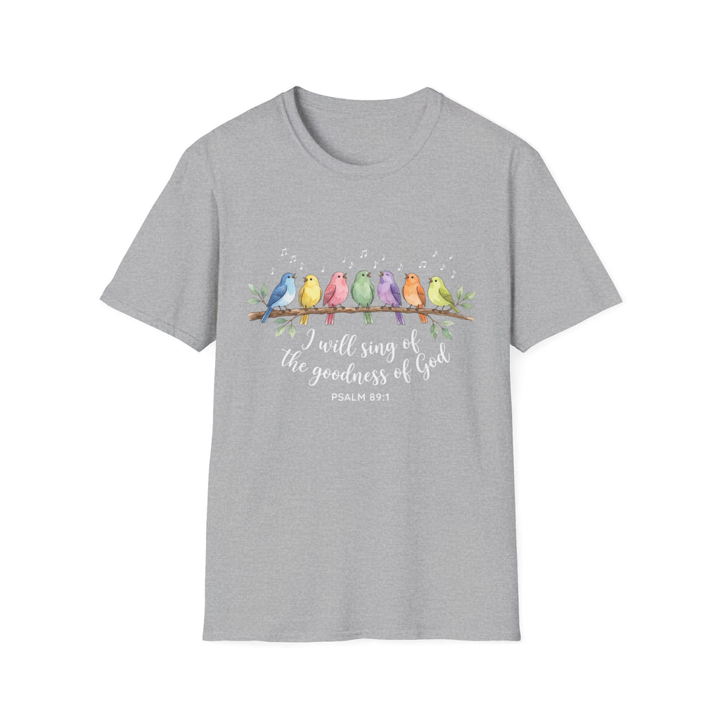 I Will Sing of the Goodness of God Christian Psalm 89:1 T-Shirt