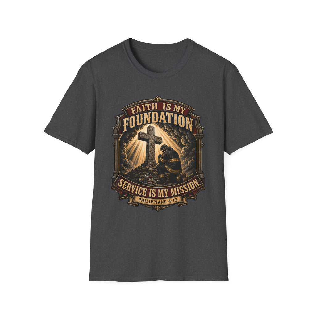 Faith Is My Foundation Firefighter T-Shirt