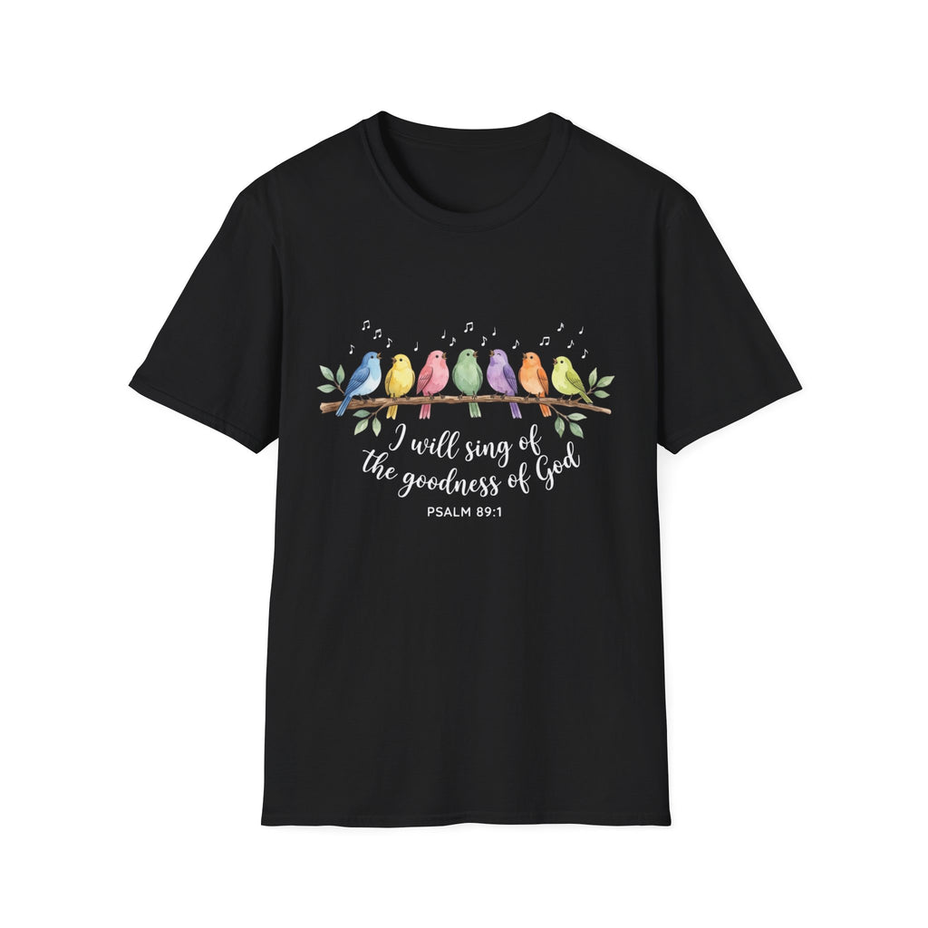 I Will Sing of the Goodness of God Christian Psalm 89:1 T-Shirt