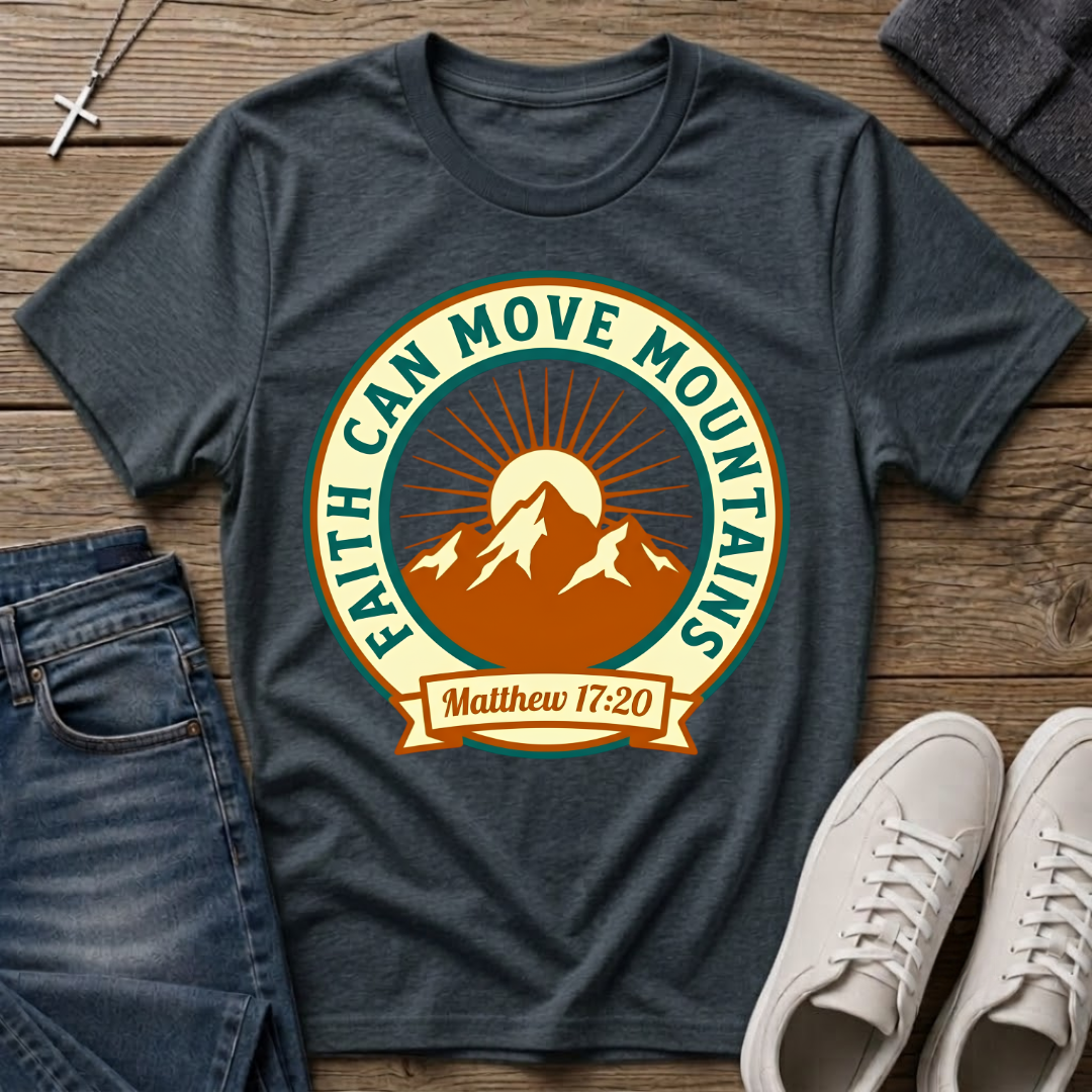 Faith Can Move Mountains Matthew 17:20 T-Shirt