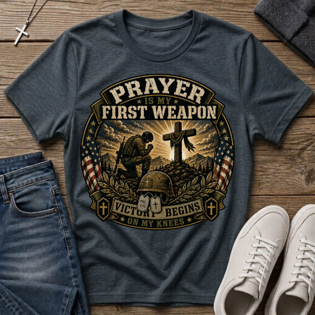 Prayer Is My First Weapon Christian T-Shirt