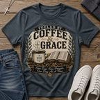 Fueled by Coffee & Grace T-Shirt