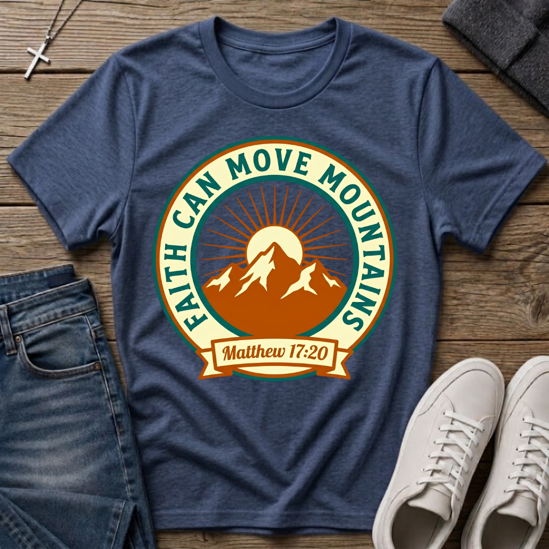 Faith Can Move Mountains Matthew 17:20 T-Shirt