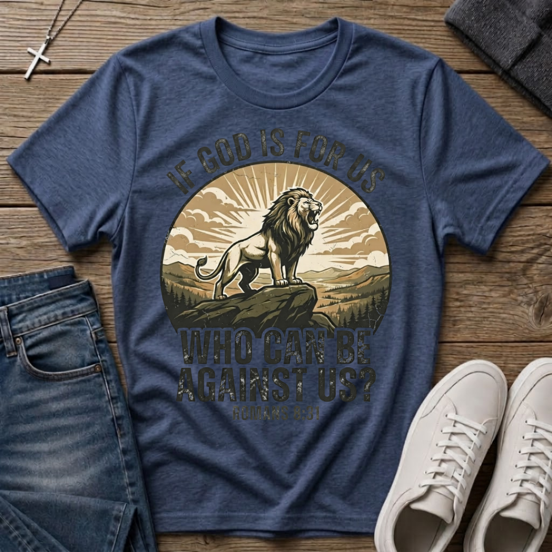 If God Is For Us Romans 8:31 T-Shirt