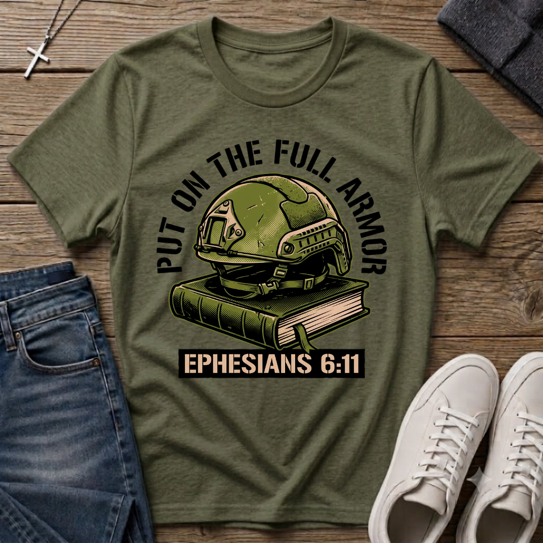 Put on the Full Armor Ephesians 6:11 Christian T-Shirt