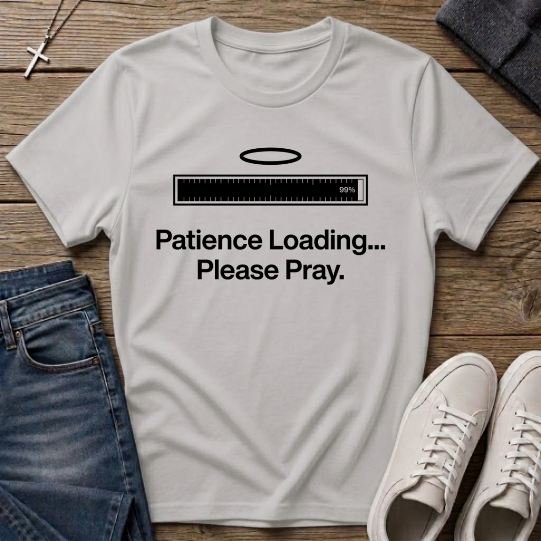 Patience Loading Please Pray Christian T-Shirt