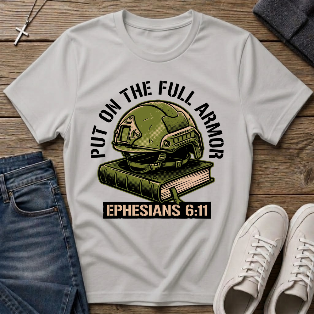 Put on the Full Armor Ephesians 6:11 Christian T-Shirt