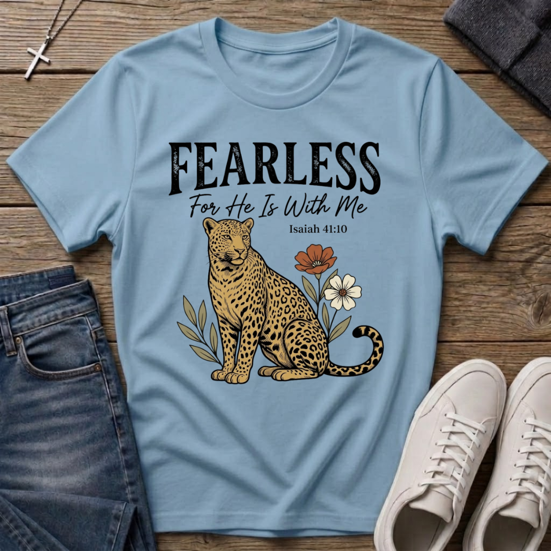 Fearless For He Is With Me Isaiah 41:10 T-Shirt