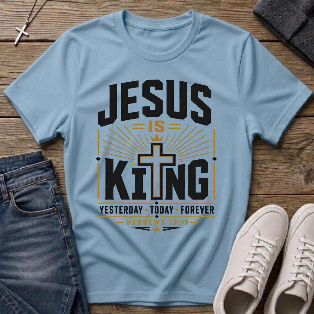 Jesus Is King Hebrews 13:8 Christian T-Shirt