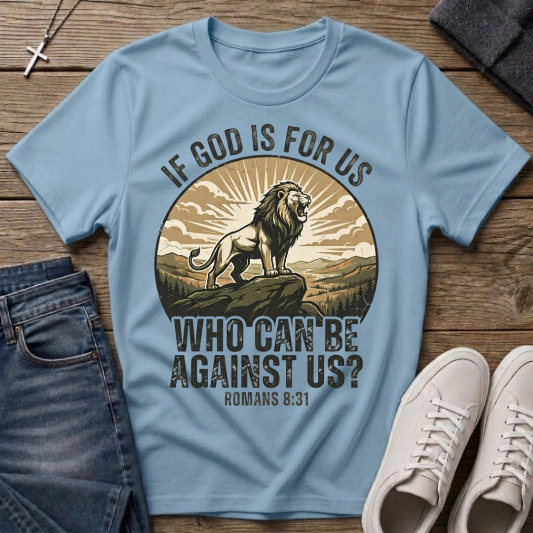 If God Is For Us Romans 8:31 T-Shirt