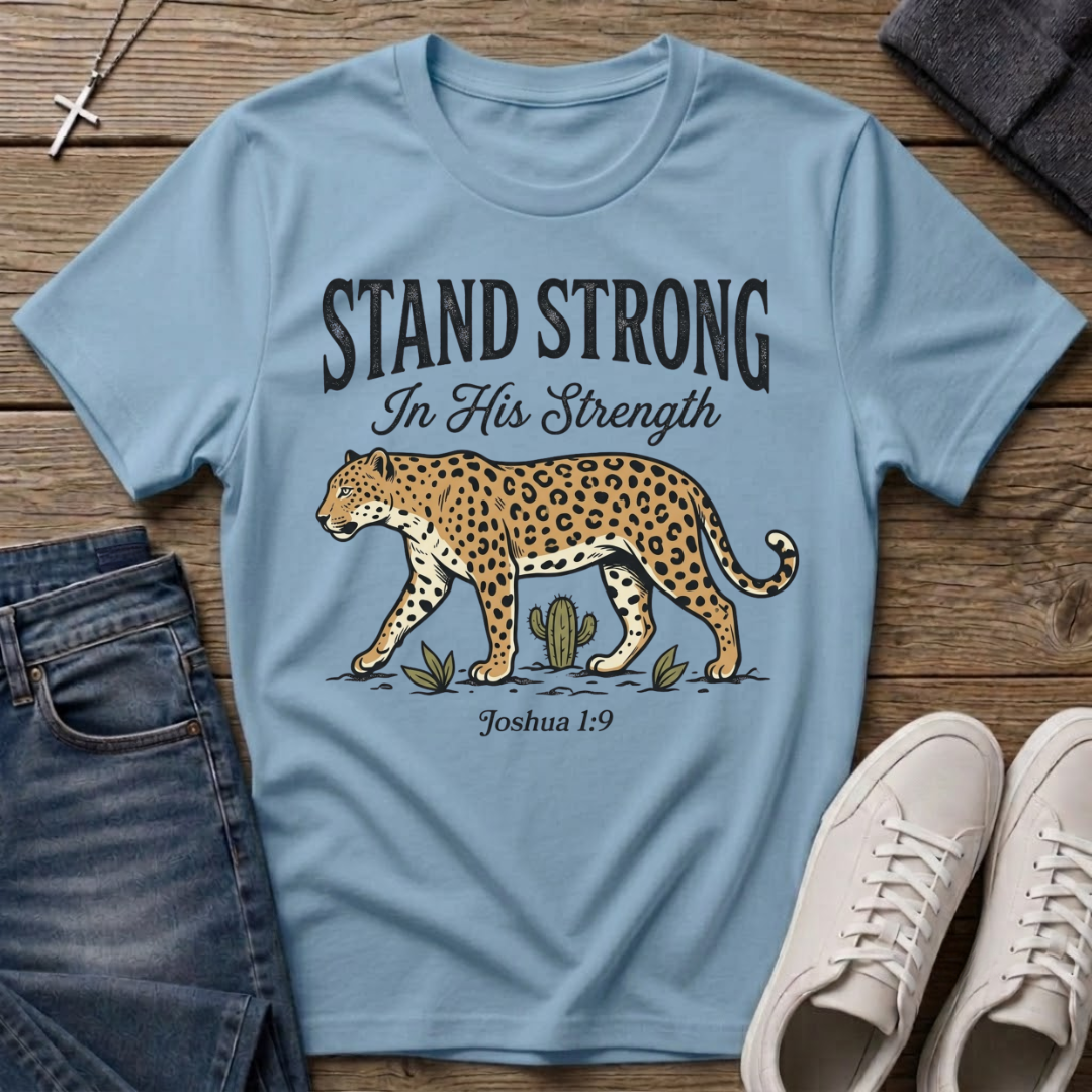 Stand Strong In His Strength Joshua 1:9 T-Shirt