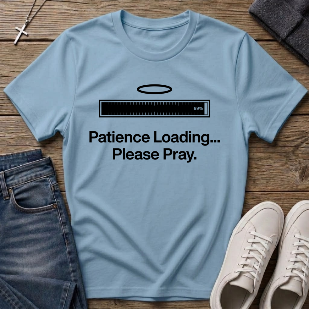 Patience Loading Please Pray Christian T-Shirt