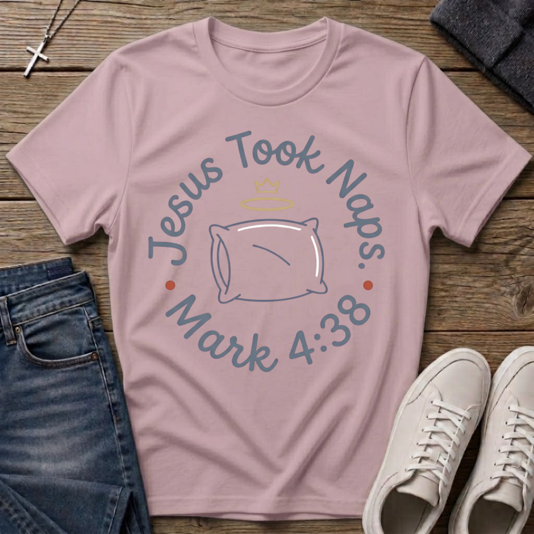 Jesus Took Naps Mark 4:38 Christian T-Shirt