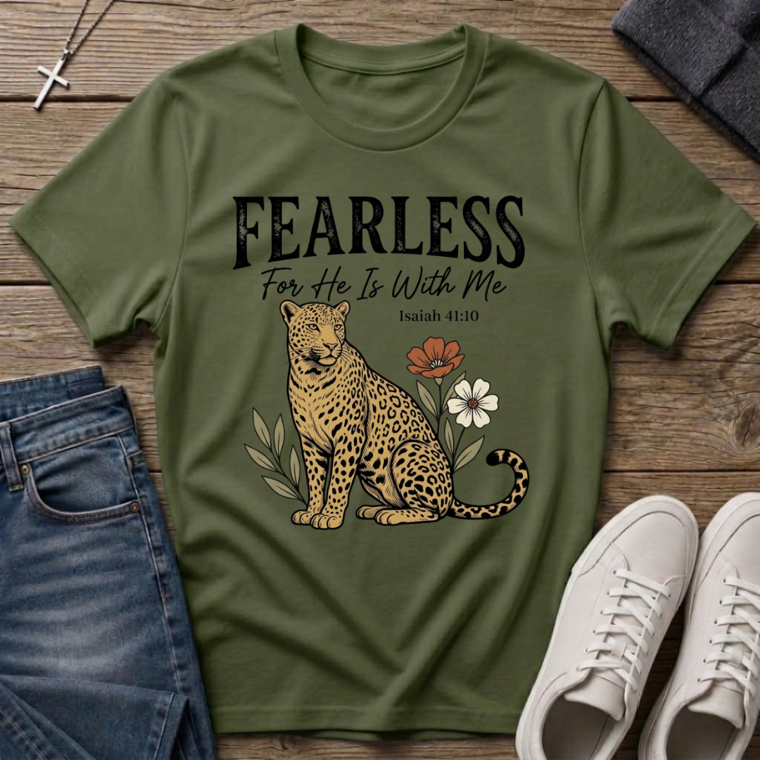 Fearless For He Is With Me Isaiah 41:10 T-Shirt