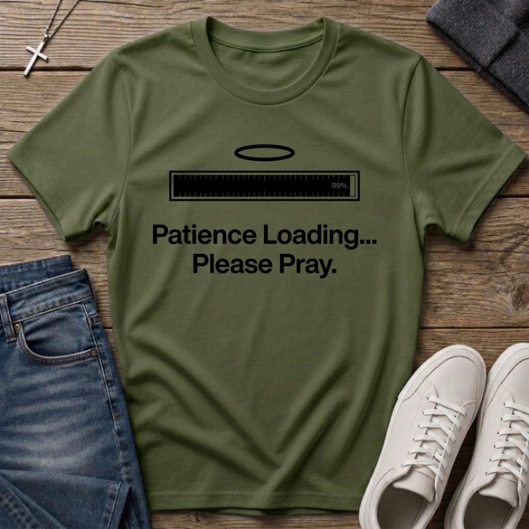 Patience Loading Please Pray Christian T-Shirt