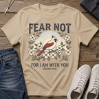 Fear Not For I Am With You Isaiah 41:10 T-Shirt