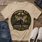 Freedom Was Never Free T-Shirt