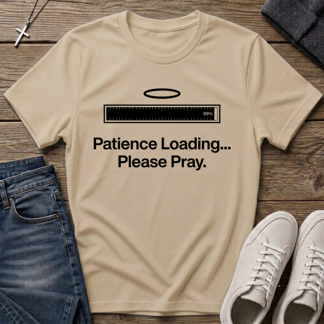 Patience Loading Please Pray Christian T-Shirt