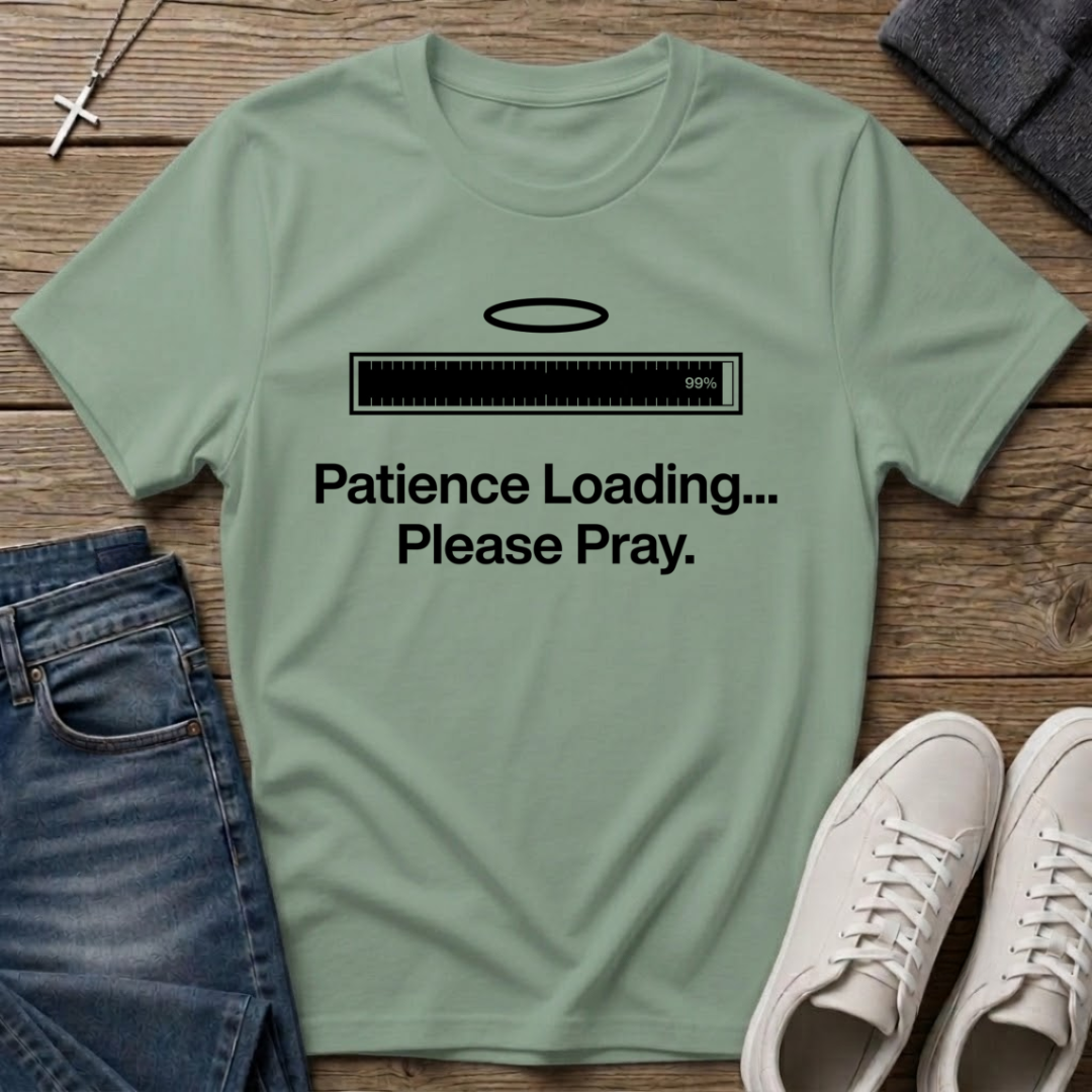 Patience Loading Please Pray Christian T-Shirt