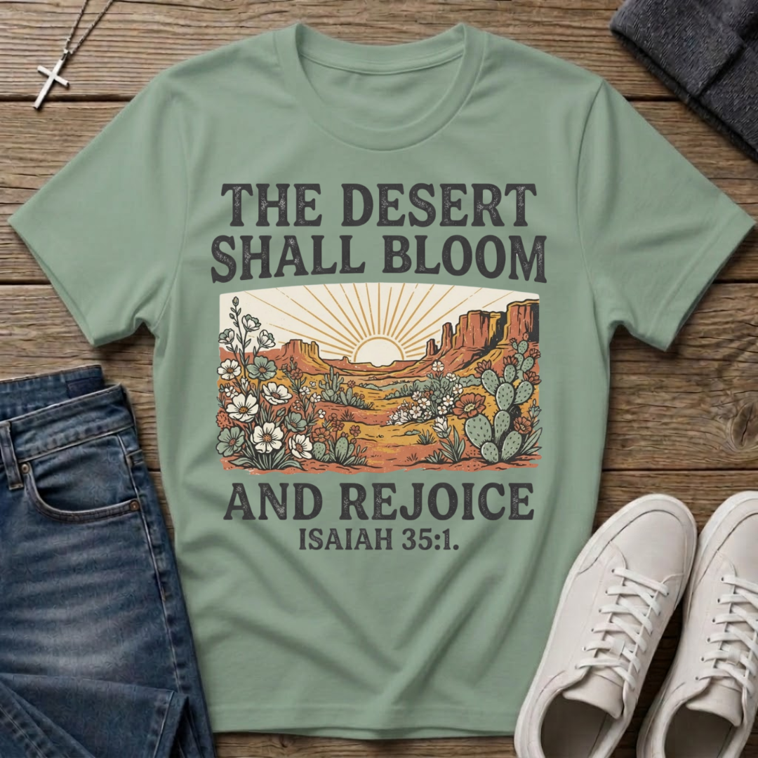 The Desert Shall Bloom Isaiah 35:1 T-Shirt