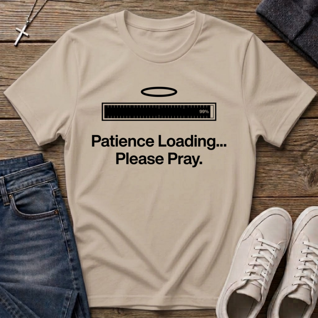 Patience Loading Please Pray Christian T-Shirt