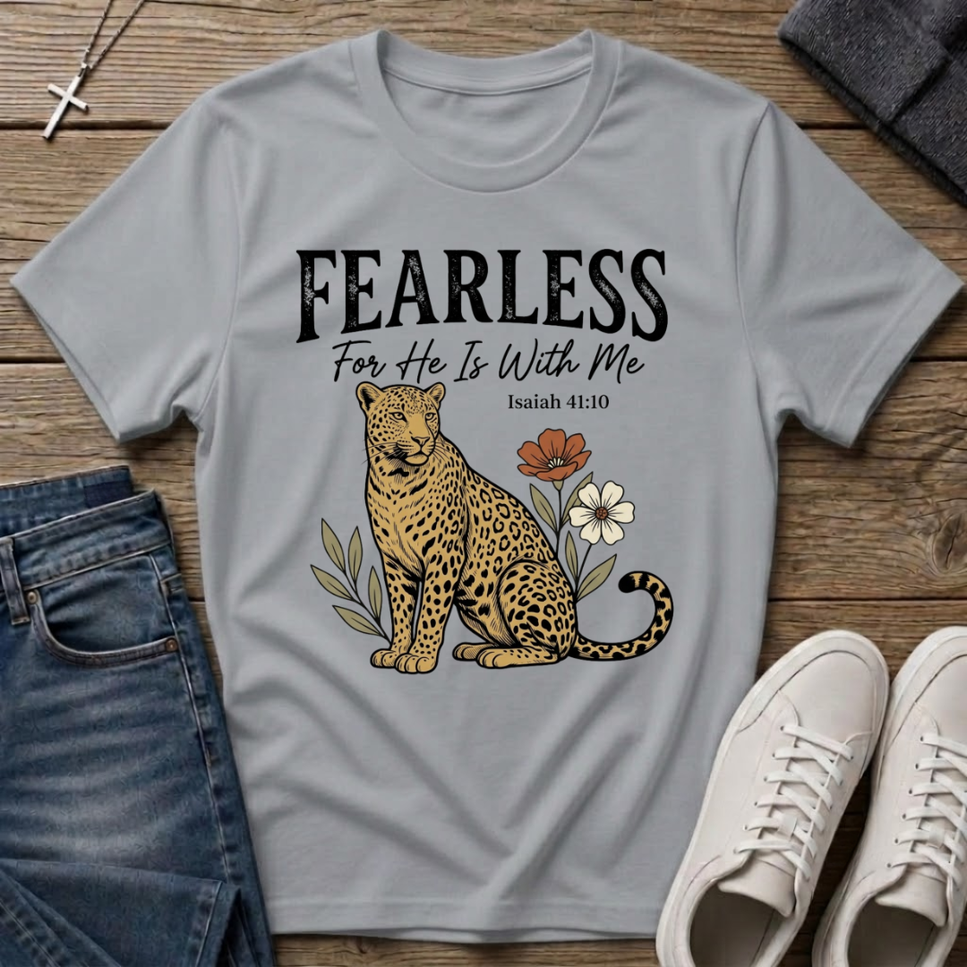 Fearless For He Is With Me Isaiah 41:10 T-Shirt