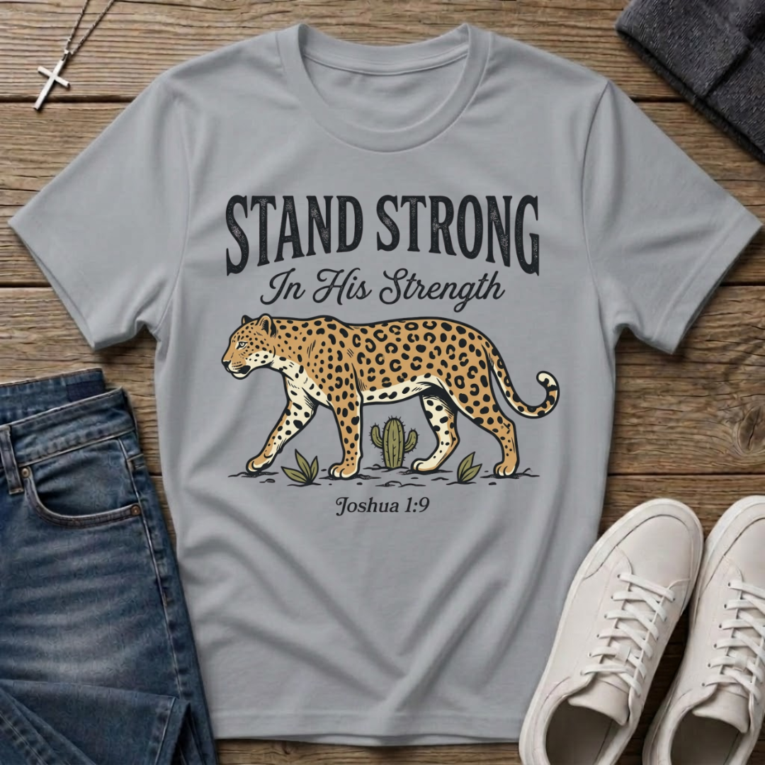 Stand Strong In His Strength Joshua 1:9 T-Shirt