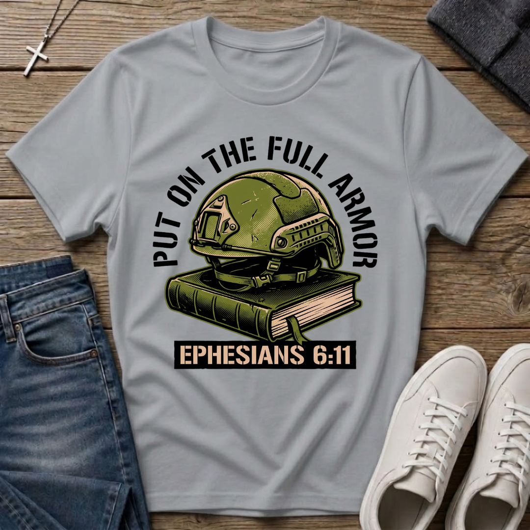 Put on the Full Armor Ephesians 6:11 Christian T-Shirt