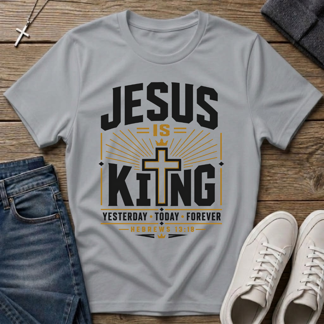Jesus Is King Hebrews 13:8 Christian T-Shirt