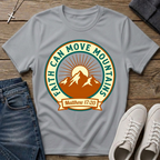 Faith Can Move Mountains Matthew 17:20 T-Shirt