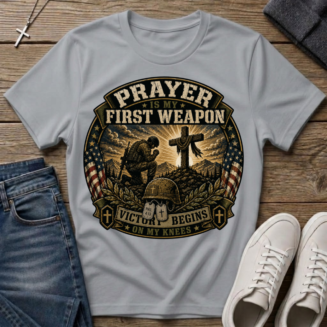 Prayer Is My First Weapon Christian T-Shirt