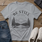 Be Still and Know That I Am God Psalm 46:10 T-Shirt