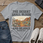 The Desert Shall Bloom Isaiah 35:1 T-Shirt