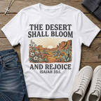 The Desert Shall Bloom Isaiah 35:1 T-Shirt