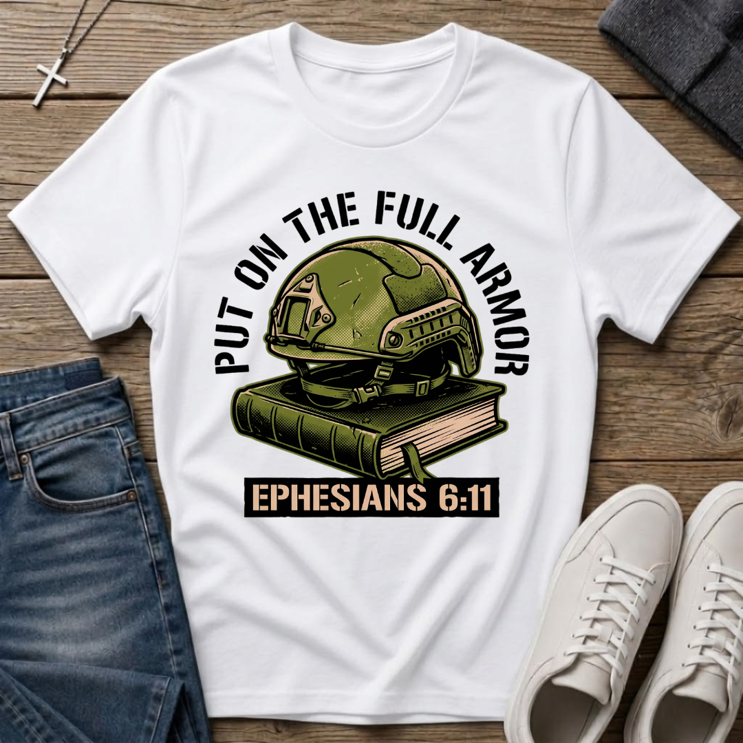Put on the Full Armor Ephesians 6:11 Christian T-Shirt