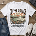 Coffee & Grace Fueled By Coffee, Sustained By Grace T-Shirt