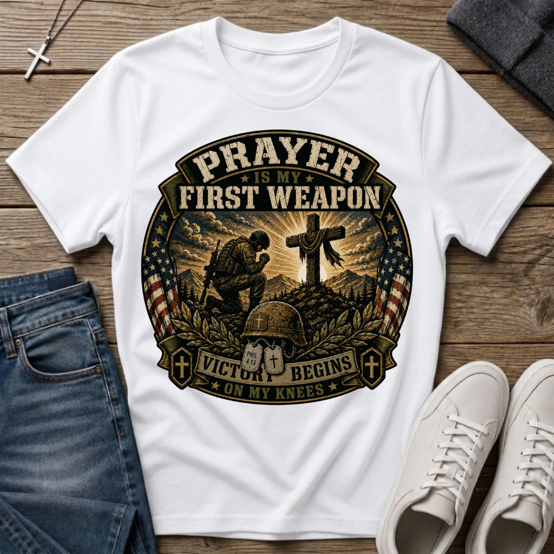 Prayer Is My First Weapon Christian T-Shirt