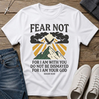 Fear Not Iasiah 41:10 T-Shirt