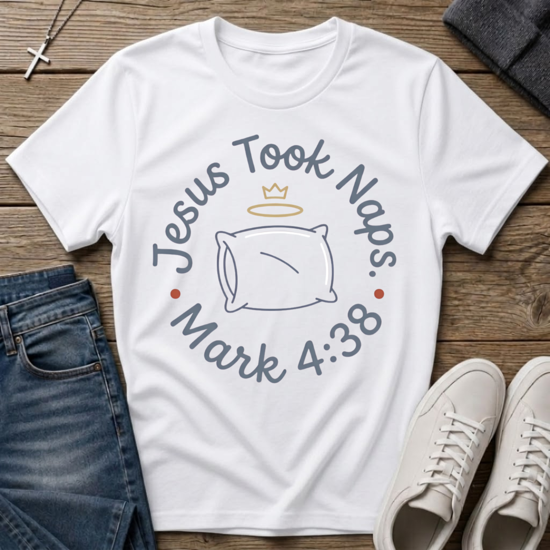Jesus Took Naps Mark 4:38 Christian T-Shirt